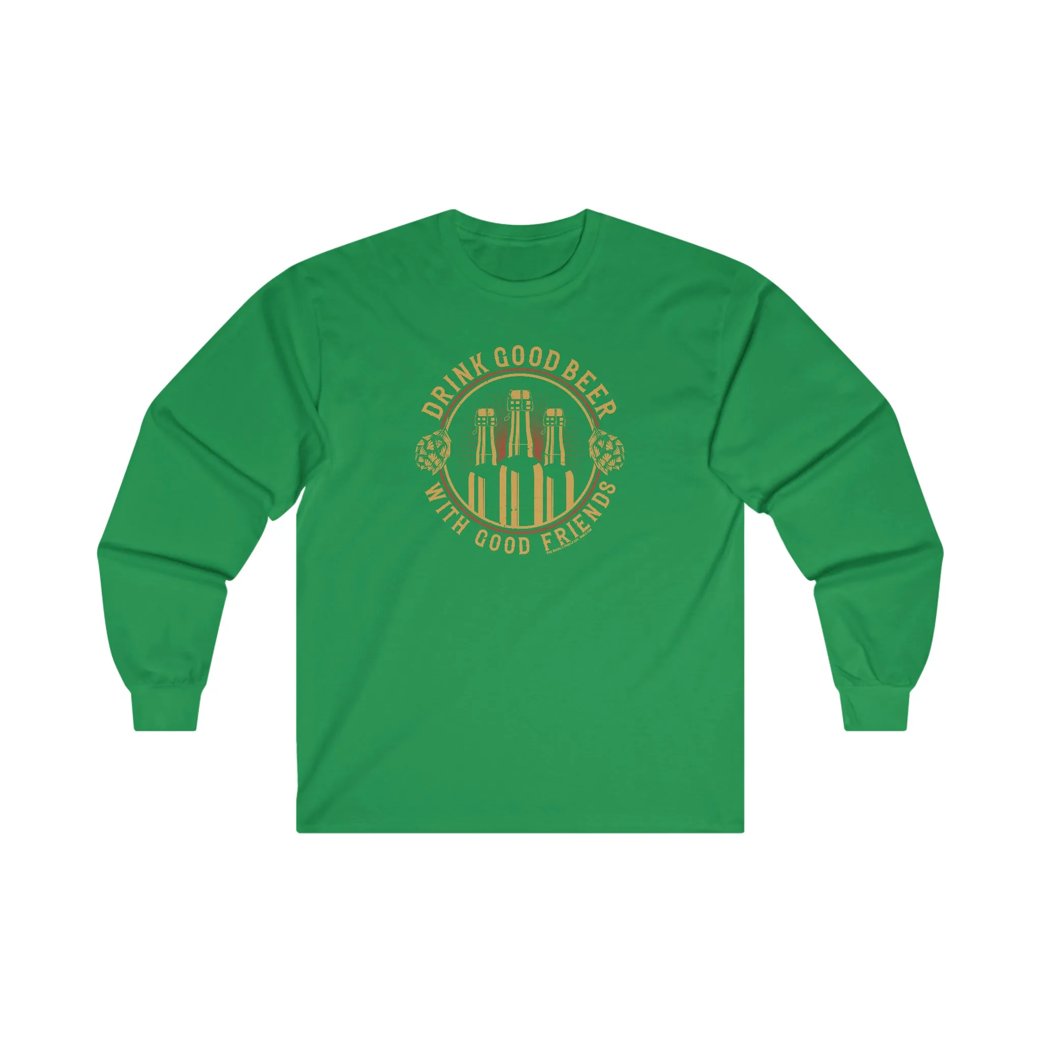 Drink Good Beer With Good Friends Long Sleeve Tee